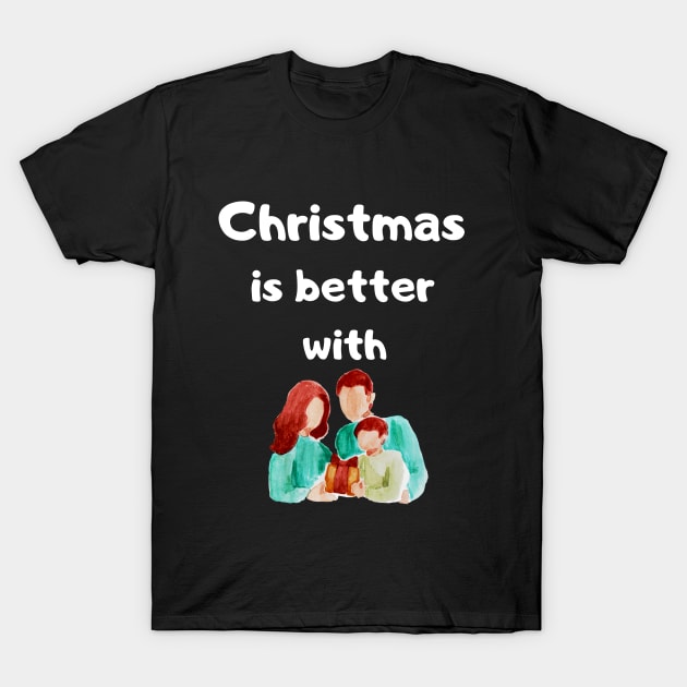 christmas is better with family T-Shirt by Success shopping